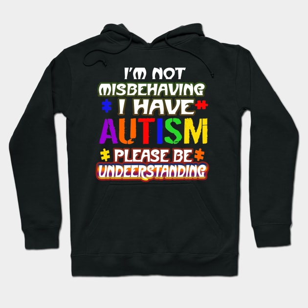 Autism Awareness T-ShirtIm Not Misbehaving I Have Autism Hoodie by SamaraIvory